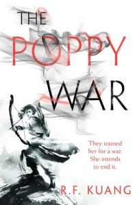 Cover of The Poppy War. Watercolour illustration of a person holding up a bow and arrow. The title text is turning into smoke. The subtitle reads: 'They trained her for a war. She intends to end it.'